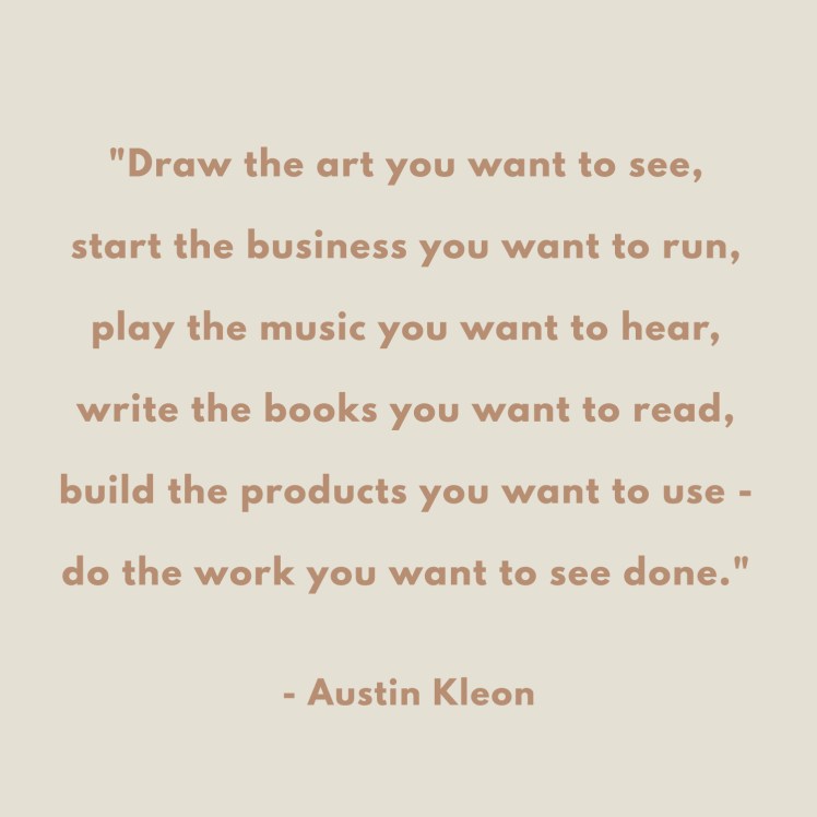 The_work_you_want_to_see_done_Austin_Kleon
